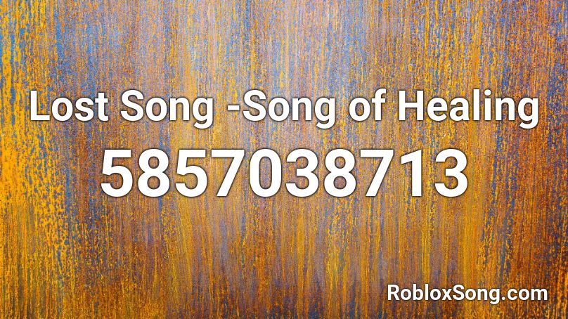 Lost Song Song Of Healing Roblox Id Roblox Music Codes - riot overkill roblox id