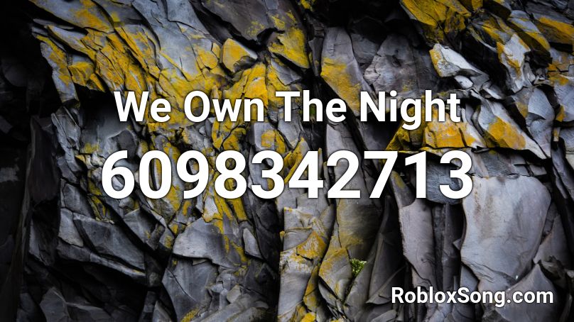 We Own The Night Roblox ID