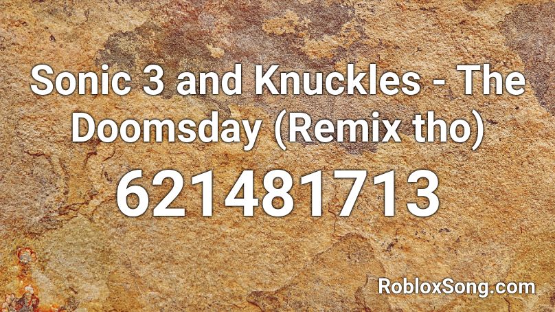 Sonic 3 and Knuckles - The Doomsday (Remix tho) Roblox ID