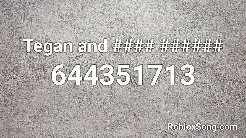 Tegan and #### ###### Roblox ID