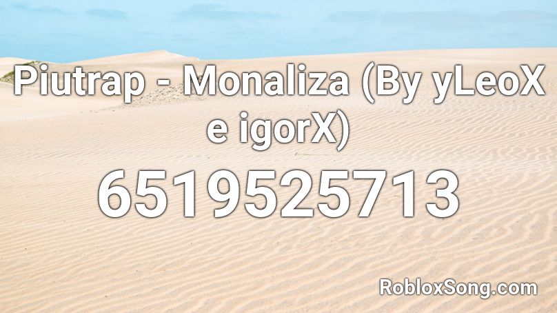 Piutrap - Monaliza (By yLeoX e igorX) Roblox ID