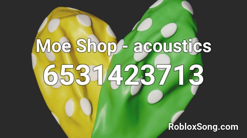 Moe Shop - acoustics Roblox ID