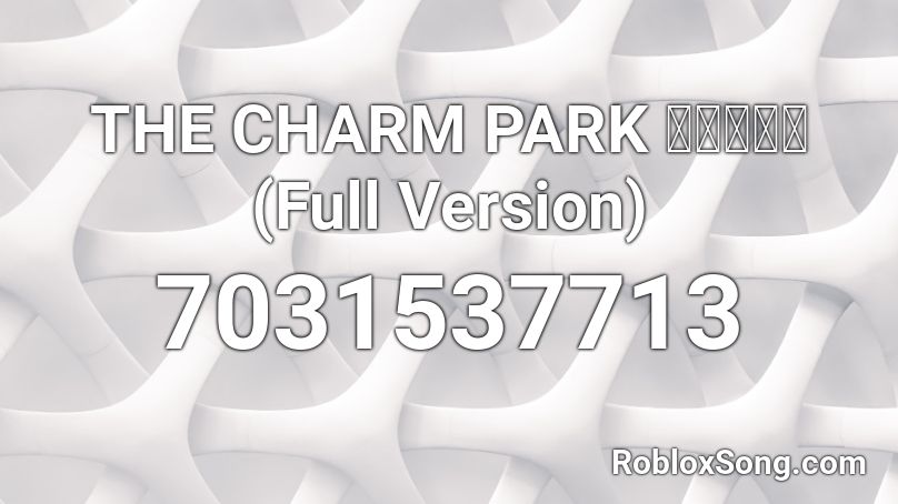 THE CHARM PARK 花が咲く道 (Full Version) Roblox ID
