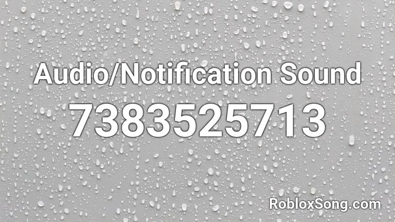 Audio/Notification Sound Roblox ID - Roblox music codes