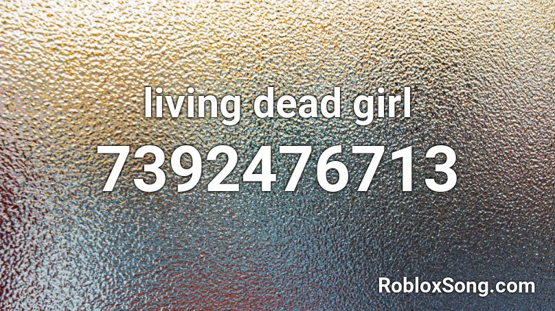 living dead girl Roblox ID