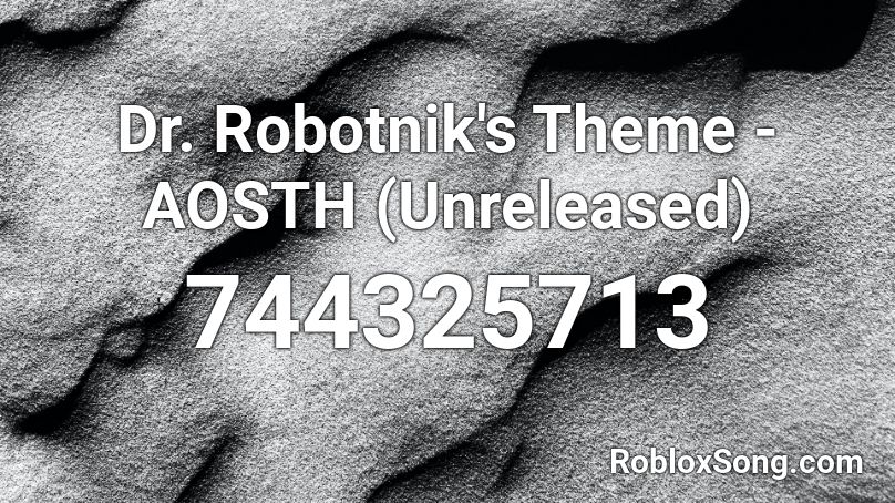 Dr. Robotnik's Theme - AOSTH (Unreleased) Roblox ID