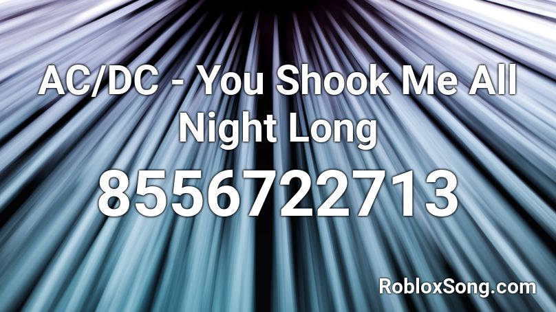 AC/DC - You Shook Me All Night Long Roblox ID