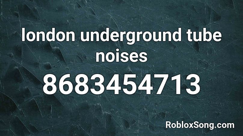 london underground tube noises Roblox ID