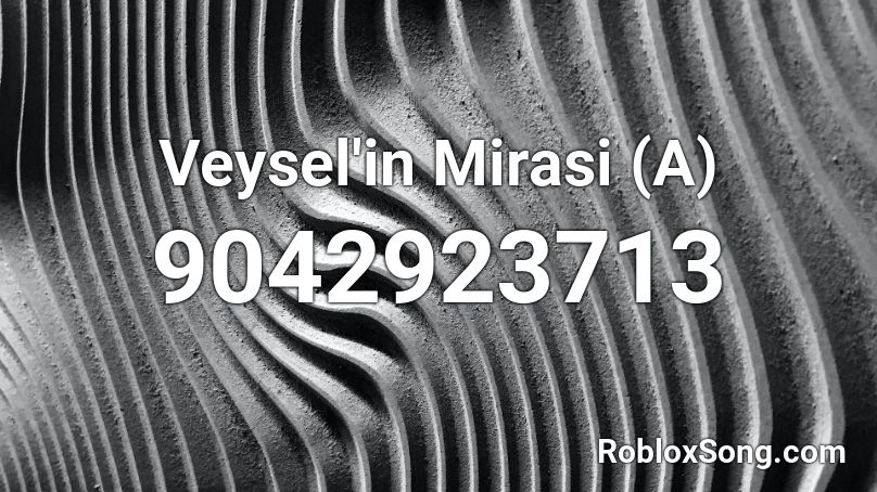 Veysel'in Mirasi (A) Roblox ID