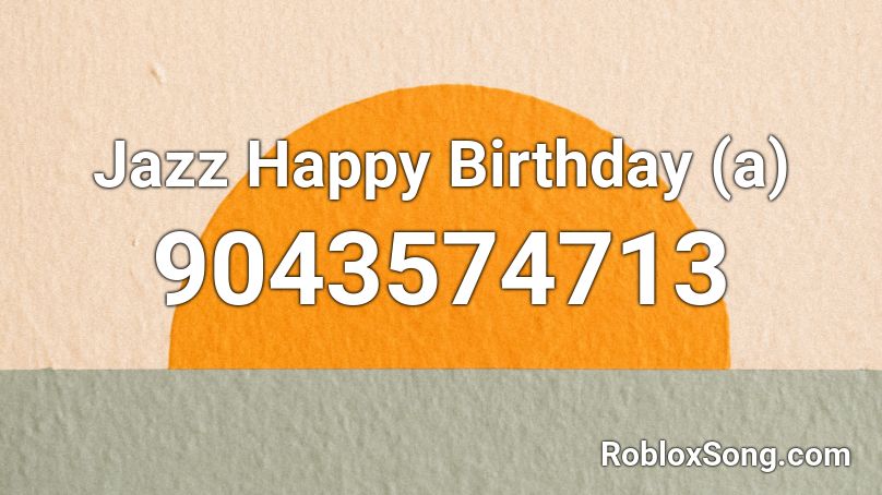 Jazz Happy Birthday (a) Roblox ID
