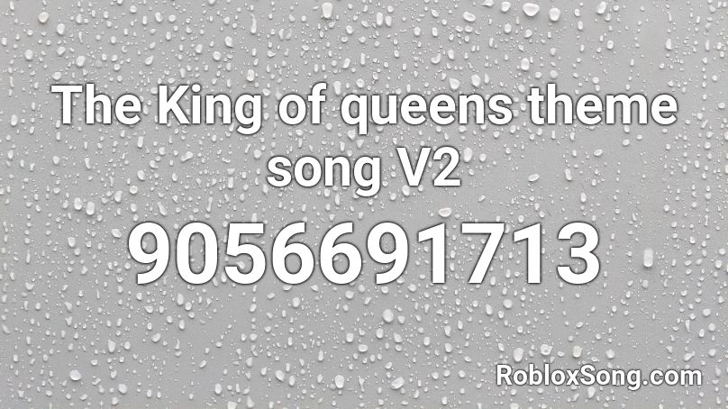 The King of queens theme song V2 Roblox ID