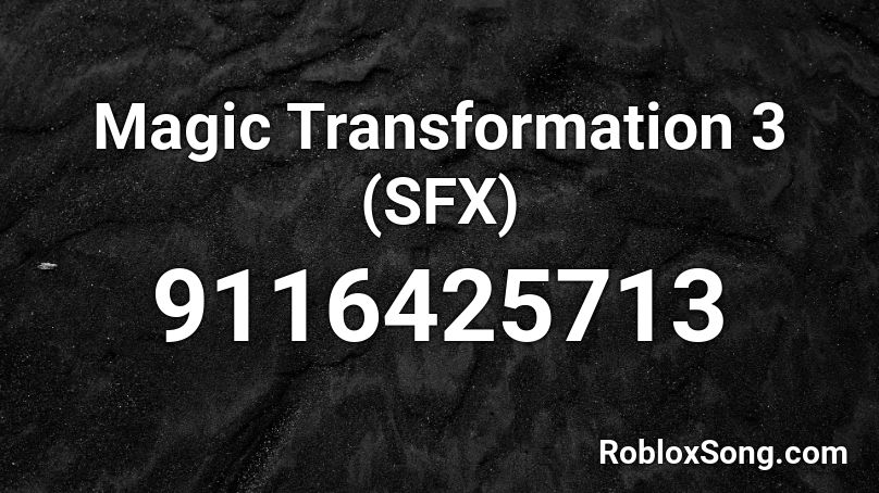 Magic Transformation 3 (SFX) Roblox ID