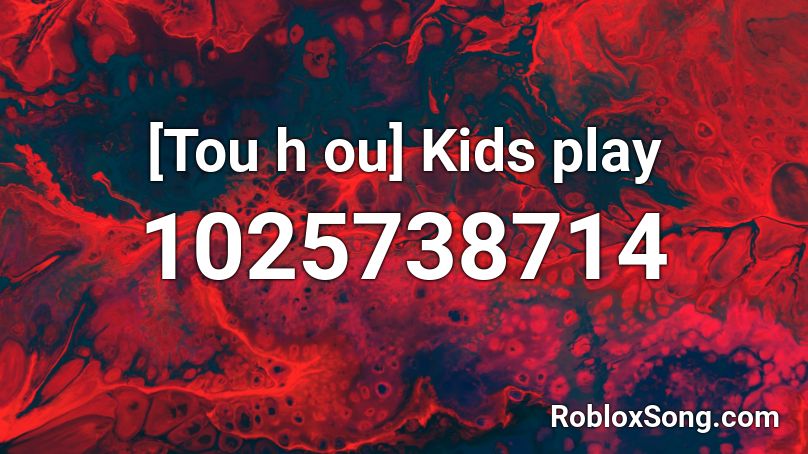 [Tou h ou] Kids play Roblox ID