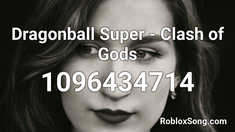 Dragonball Super - Clash of Gods Roblox ID