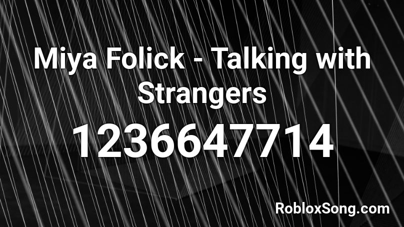 Miya Folick - Talking with Strangers Roblox ID