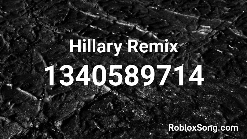 Hillary Remix Roblox ID