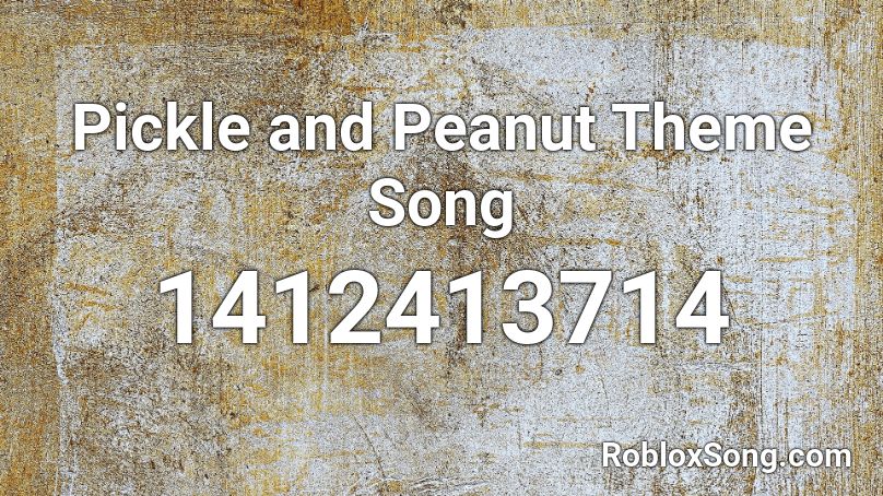 Pickle And Peanut Theme Song Roblox Id Roblox Music Codes - roblox sound id ear exploder