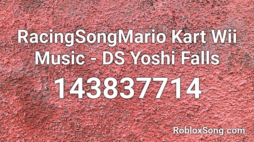 Racingsongmario Kart Wii Music Ds Yoshi Falls Roblox Id Roblox Music Codes - roblox terraria eye of chuthulu music id