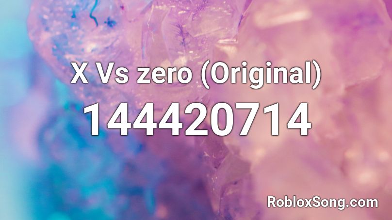 X Vs zero (Original) Roblox ID