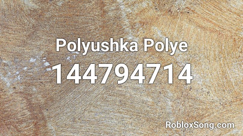 Polyushka Polye Roblox ID