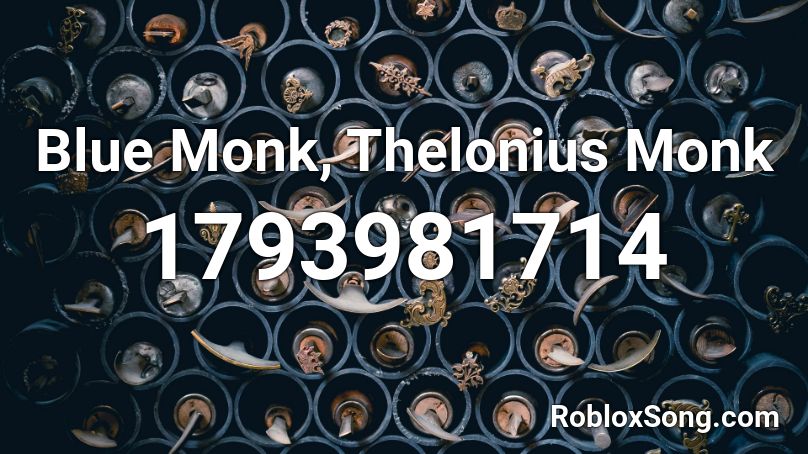 Blue Monk, Thelonius Monk Roblox ID