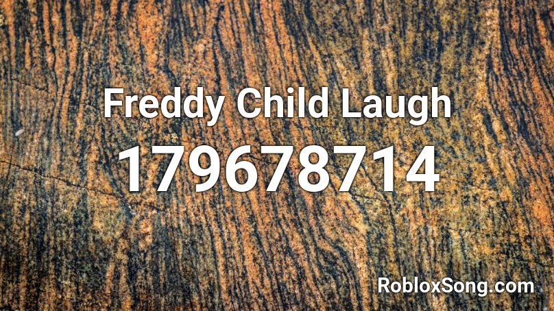 Freddy Child Laugh Roblox ID