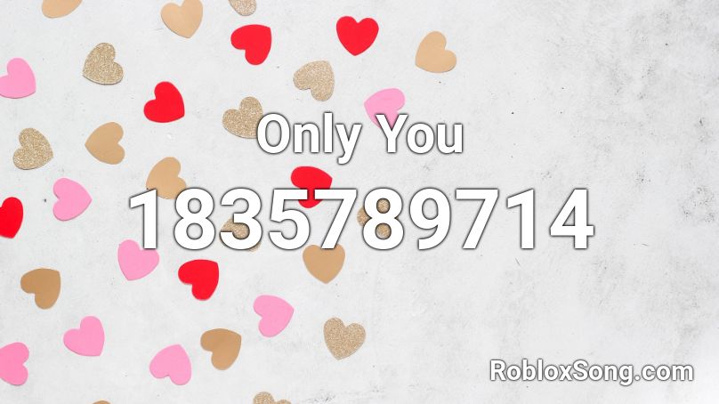 Only You Roblox ID
