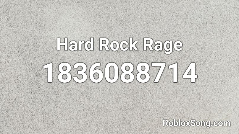 Hard Rock Rage Roblox ID