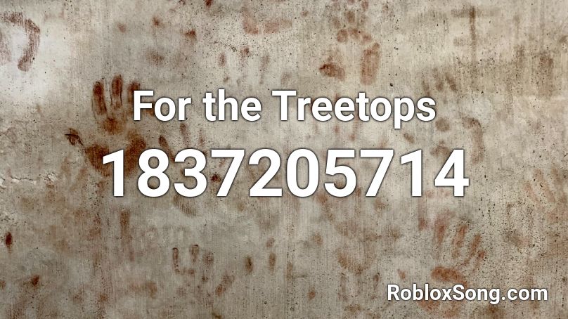 For the Treetops Roblox ID