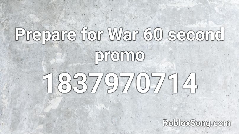 Prepare for War 60 second promo Roblox ID