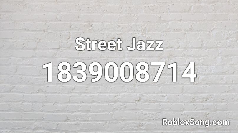 Street Jazz Roblox ID