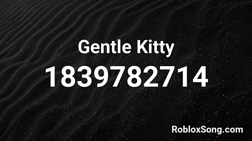 Gentle Kitty Roblox ID