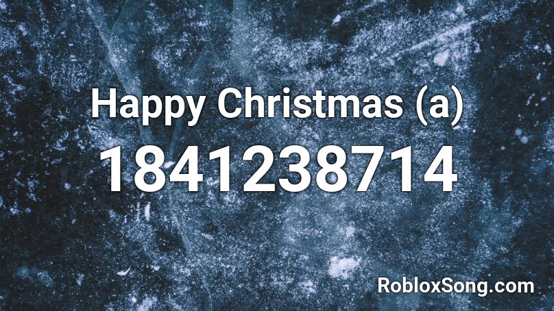 Happy Christmas (a) Roblox ID