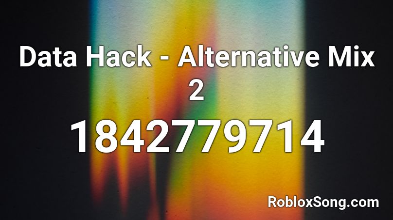 Data Hack - Alternative Mix 2 Roblox ID