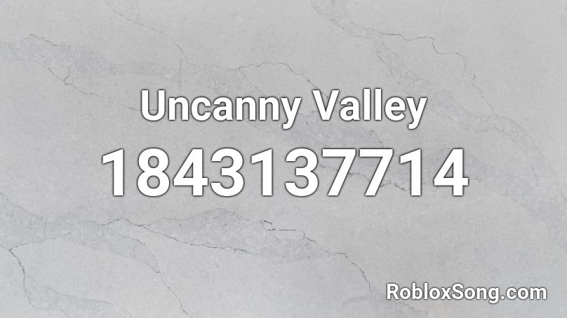 Uncanny Valley Roblox ID