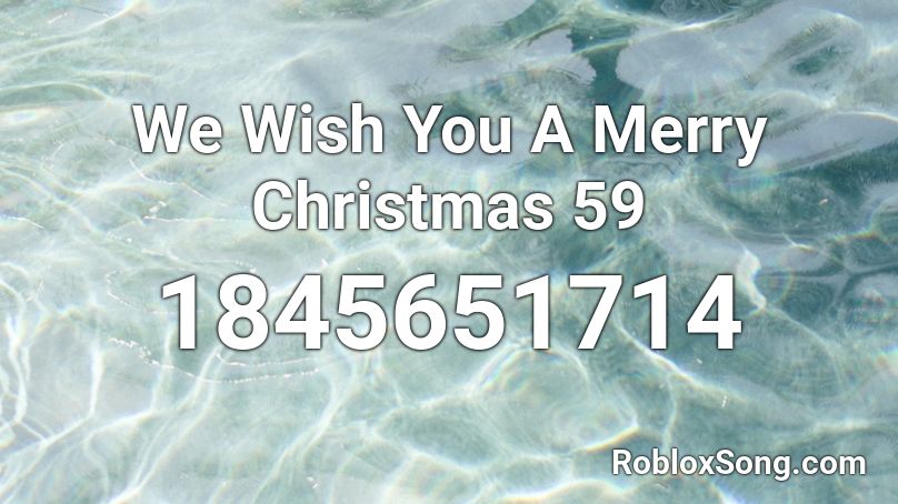 We Wish You A Merry Christmas 59 Roblox ID