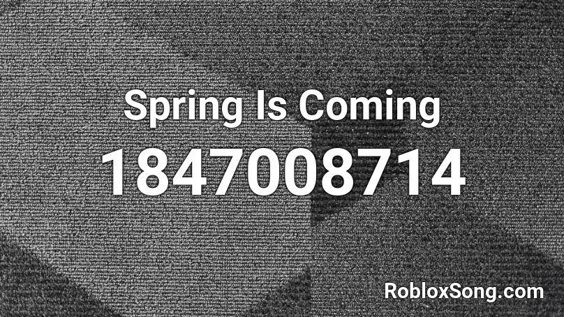 Spring Is Coming Roblox ID