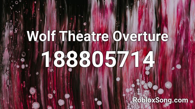 Wolf Theatre Overture Roblox ID