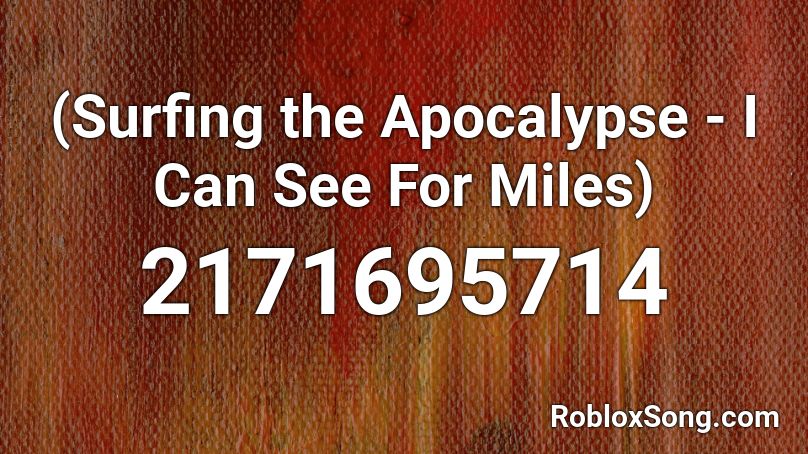  (Surfing the Apocalypse - I Can See For Miles)  Roblox ID