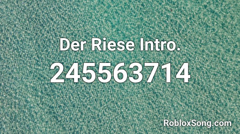 Der Riese Intro. Roblox ID