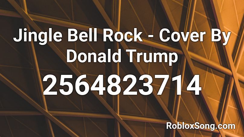 Jingle Bell Rock - Cover By Donald Trump Roblox ID