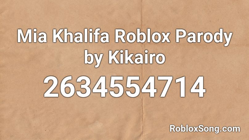 Mia Khalifa Roblox Parody By Kikairo Roblox Id Roblox Music Codes - wanna sprite cranberry roblox audio