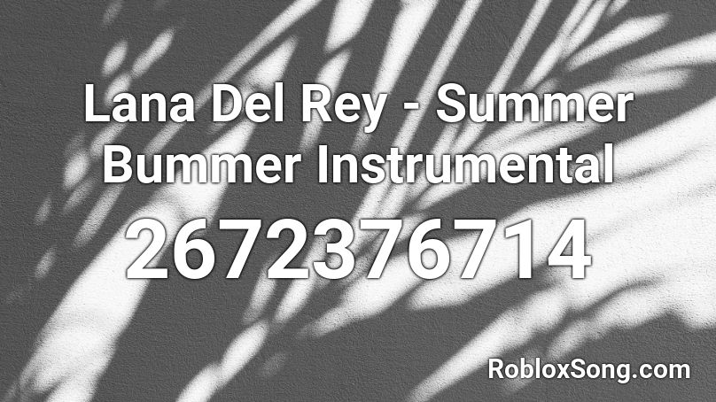 Lana Del Rey - Summer Bummer Instrumental Roblox ID