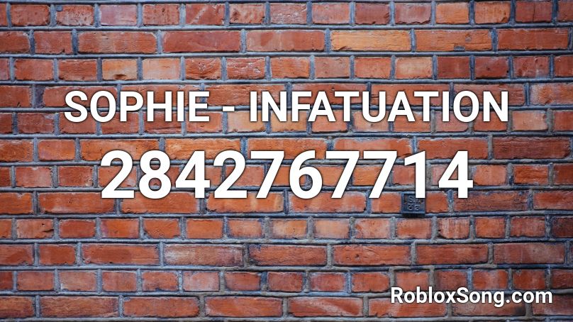 SOPHIE - INFATUATION Roblox ID