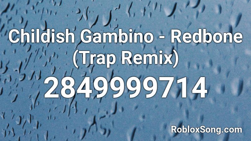 Childish Gambino Redbone Trap Remix Roblox Id Roblox Music Codes - redbone roblox id