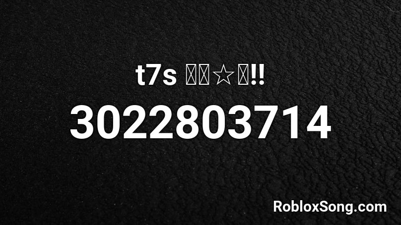 t7s ハネ☆る!! Roblox ID
