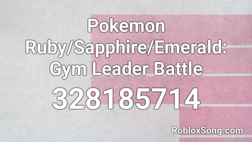 Pokemon Ruby/Sapphire/Emerald: Gym Leader Battle Roblox ID