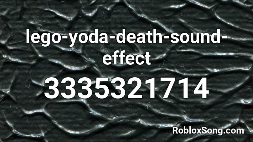 Lego Yoda Death Sound Effect Roblox Id Roblox Music Codes - death sound roblox id