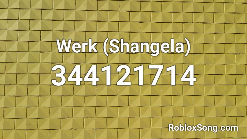 Werk (Shangela) Roblox ID
