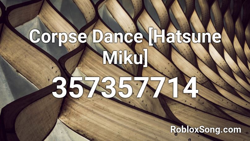 Corpse Dance [Hatsune Miku] Roblox ID